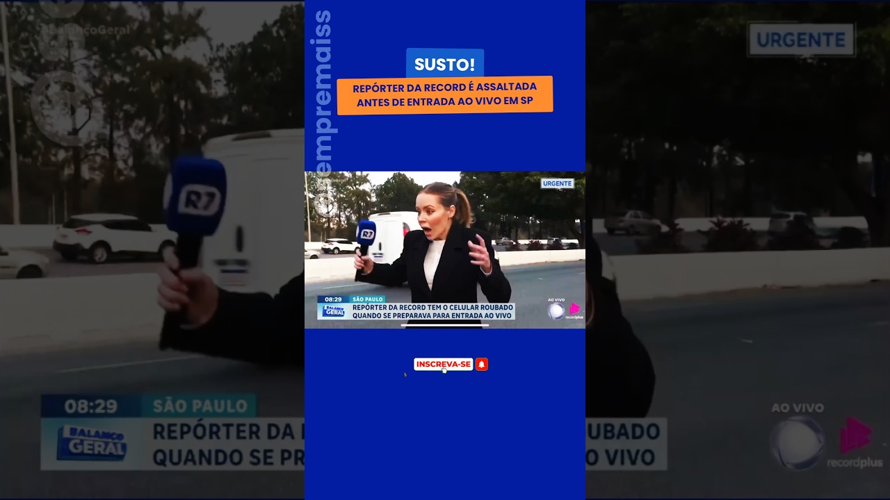 REPÓRTER DA RECORD É ASSALTADA ANTES DE ENTRADA AO VIVO EM SP 