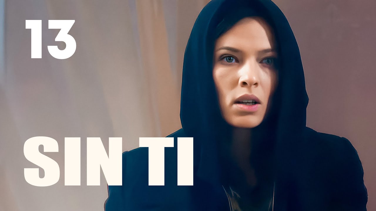 Sin ti | Capítulo 13 | Película en Español Latino