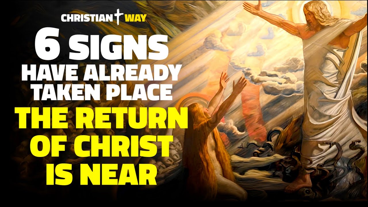 6 prophecies that are coming true, the return of Christ is near.