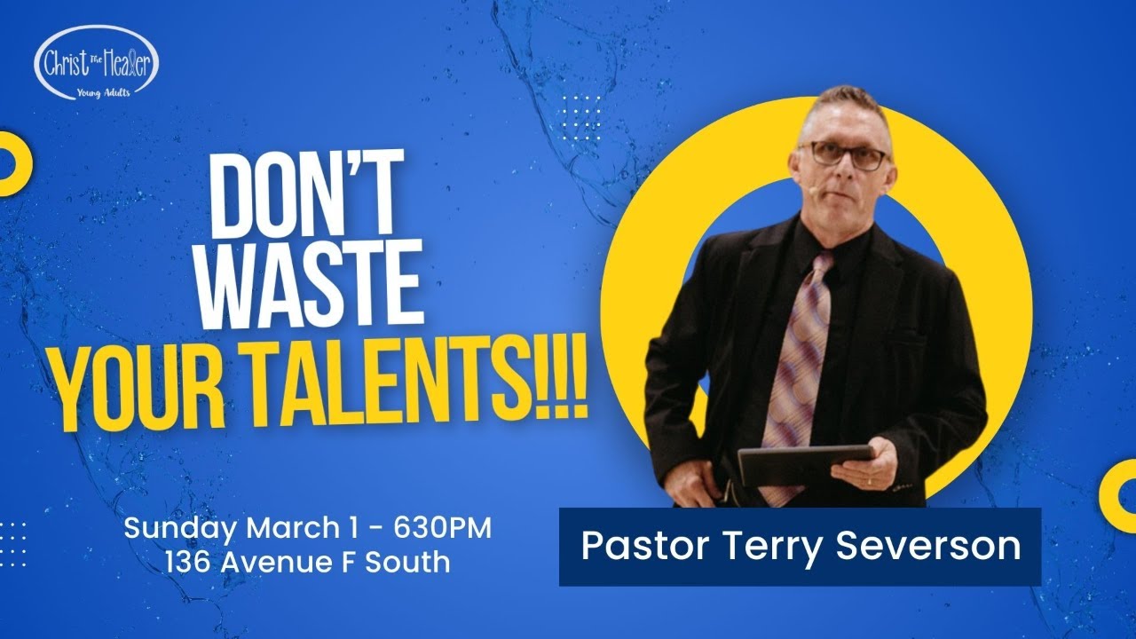 Don't Waste Your Talents - Pastor Terry Severson - March 1, 2026 6:30 PM