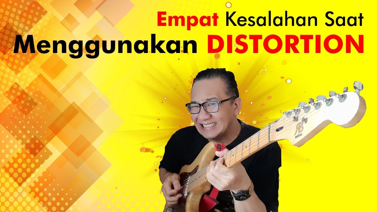 EMPAT Kesalahan Saat Menggunakan DISTORTION