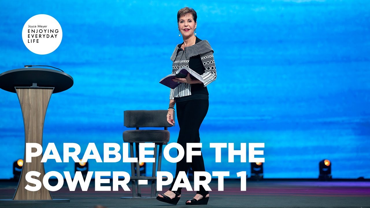 Parable of the Sower - Part 1 | Enjoying Everyday Life | Joyce Meyer