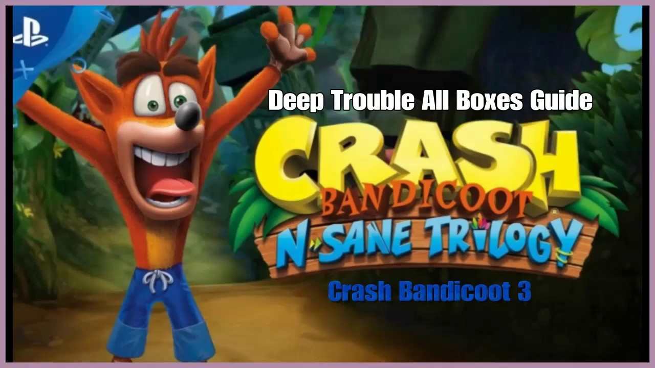 Crash Bandicoot 3 - Deep Trouble All Boxes Guide