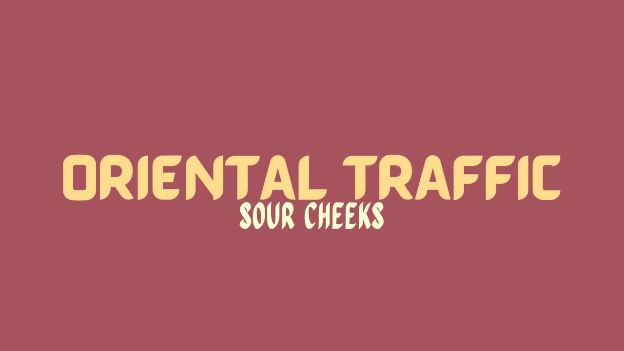 Sour Cheeks - Oriental Traffic (Lyric Video)