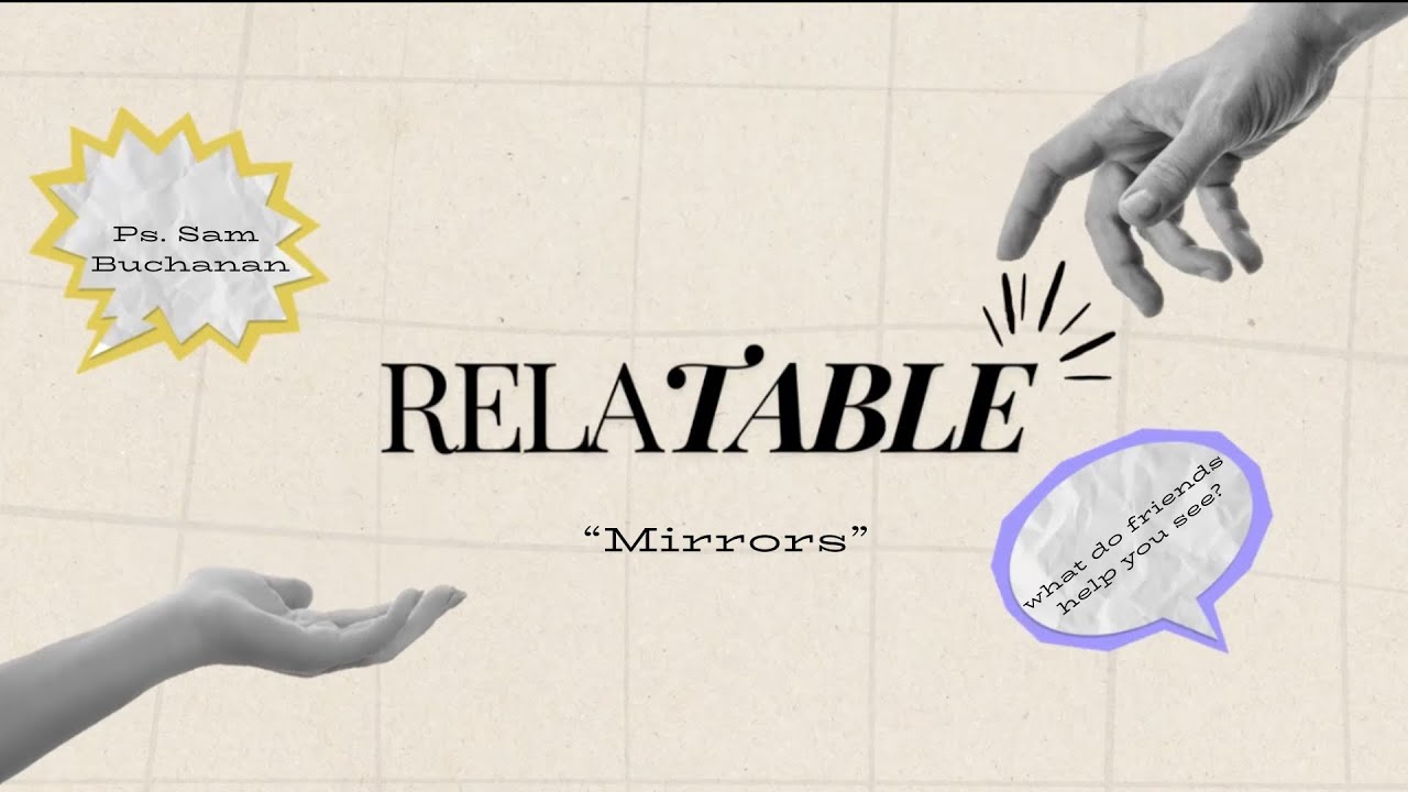 Mirrors - Ps. Sam Buchanan