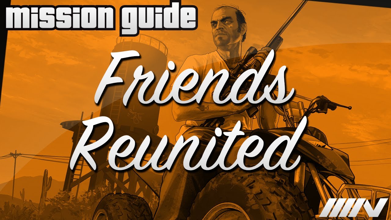 Grand Theft Auto 5 (GTA V) Mission Guide - Friends Reunited (100%)