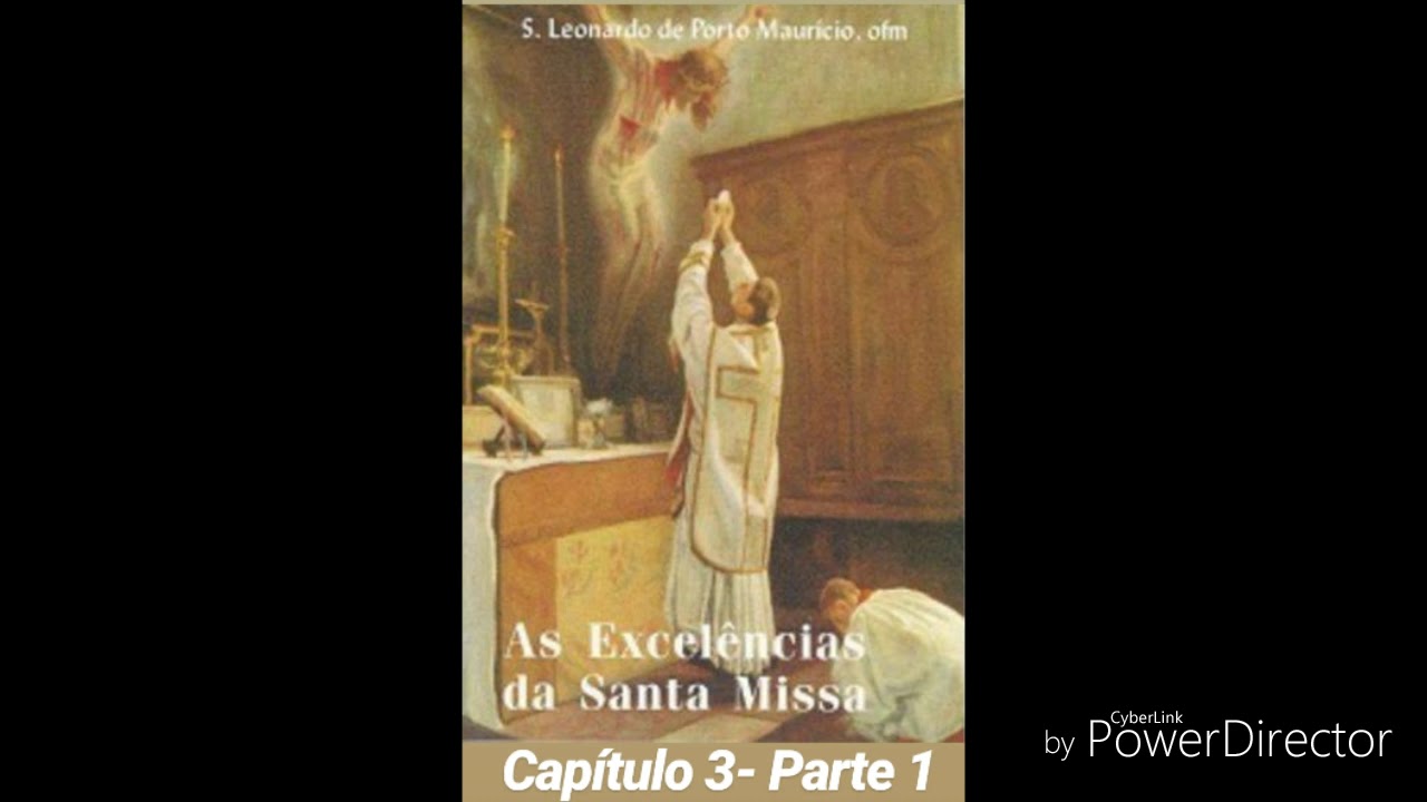04- Áudio Livro:Excelências da Santa Missa -São Leonardo de Porto Maurício- Cap 03- Parte 1- Narrado
