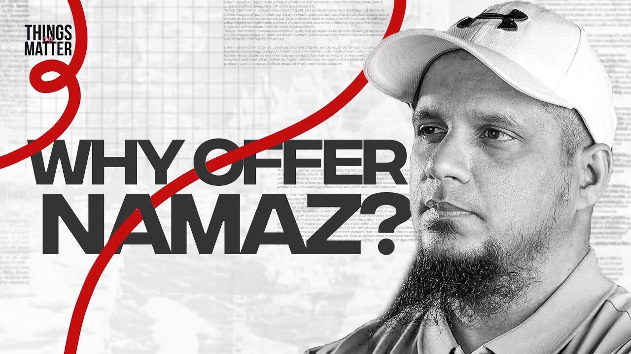 Why offer Namaz || Things That Matter || Episode 7