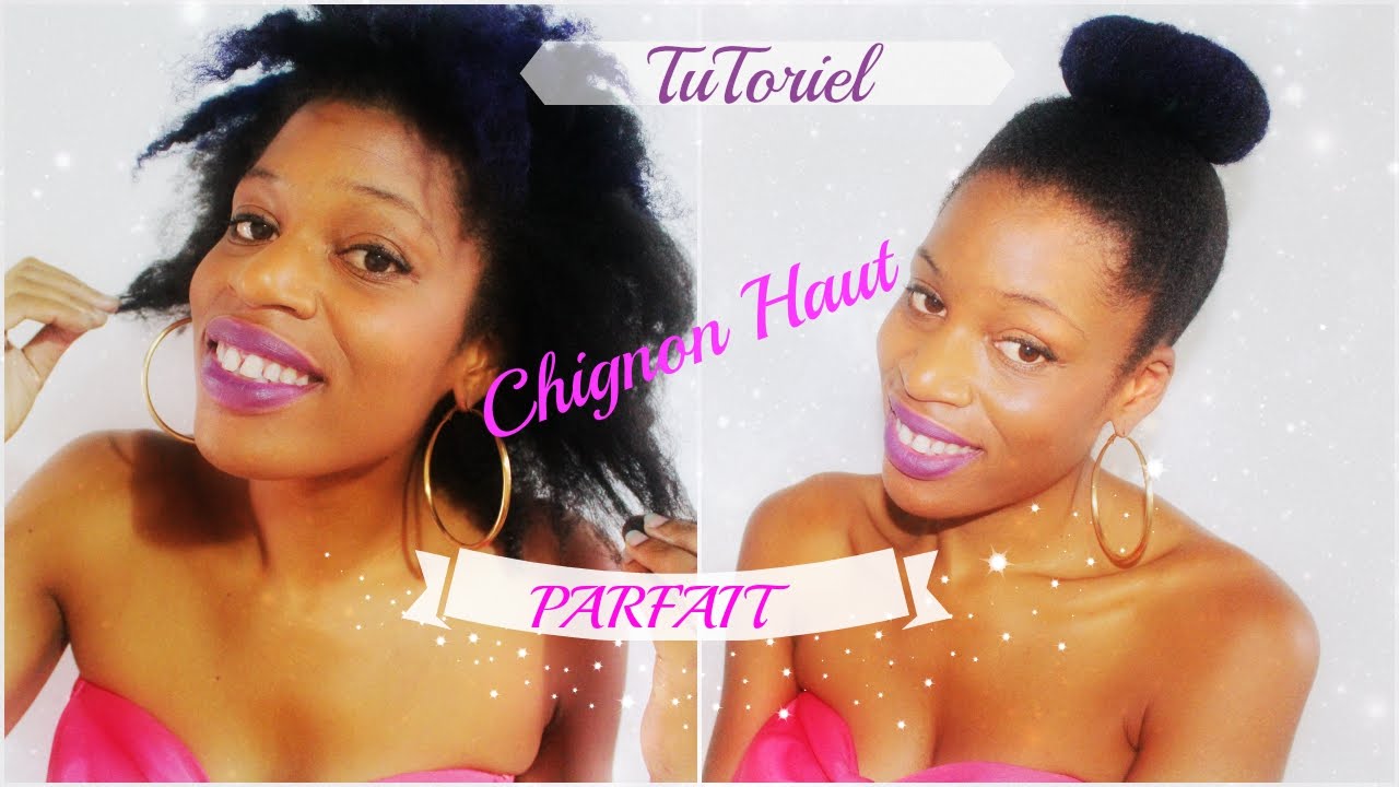 PERFECT HIGH BUN/ CHIGNON HAUT PARFAIT SUR CHEVEUX CREPUS