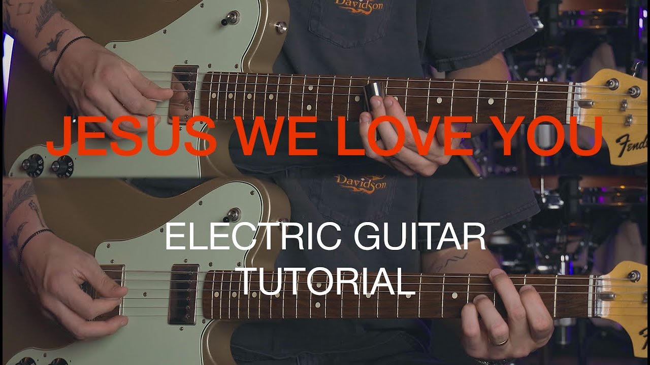 Jesus We Love You | Electric Guitar Tutorial | @BethelMusic @SunValleyCC
