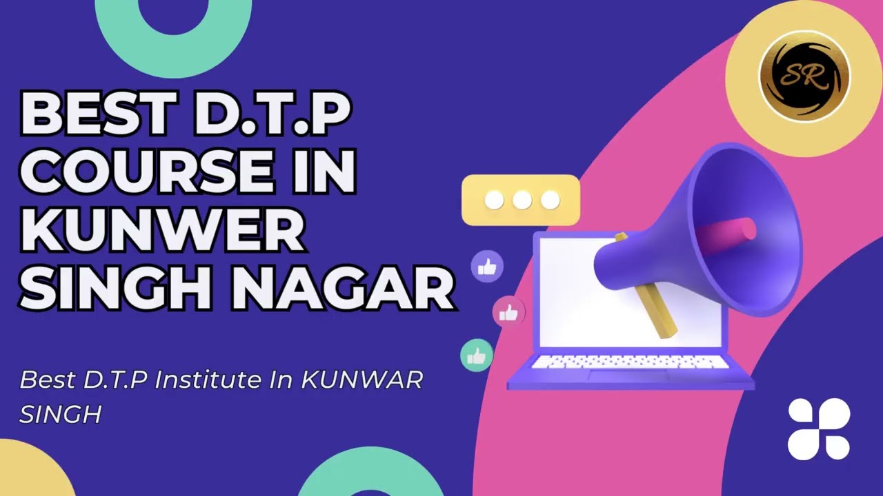 Best D.T.P Course In Kunwar Singh Nagar  | Join SR institute For Better Learning