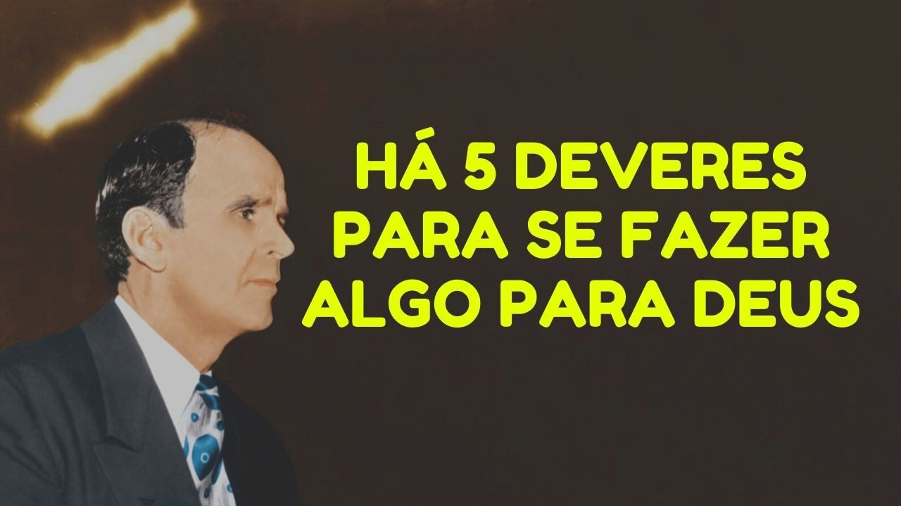 Há 5 Deveres Para Se Fazer Algo Para Deus - William Branham