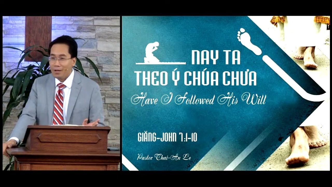 NAY TA THEO Ý CHÚA CHƯA (Giăng 7:1-10) || Mục sư Lê Hoàng Thái An