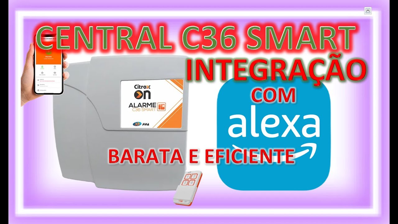 ALARME INTEGRADO COM ALEXA C36-SMART CITROX - REVIEW