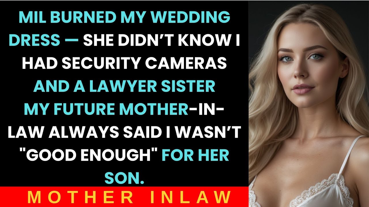 MIL Burned My Wedding Dress—She Didn't Know I Had Security Cameras And A Lawyer Sister