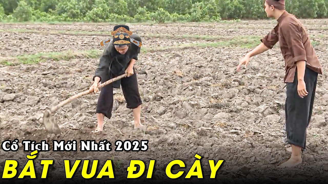 Cổ Tích Mới 2025 - BẮT VUA ĐI CÀY | Truyện Cổ Tích Việt Nam 2025 | Cổ Tích Việt Nam Mới 2025