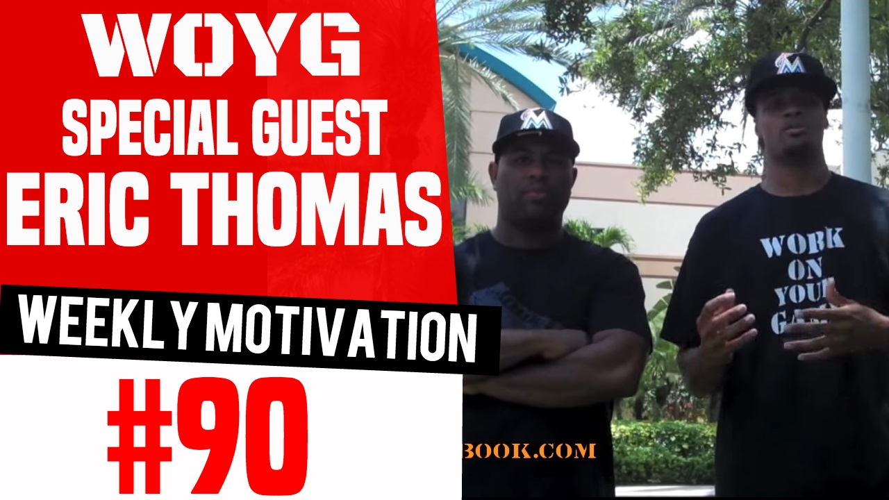 Special Guest Eric Thomas - Work On Your Game: Weekly Motivation #90 | Dre Baldwin
