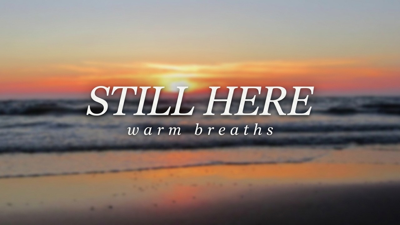 하루 끝, 따뜻한 숨결 | warm breaths | STILL HERE Healing - Staying Calm in Ordinary Moments