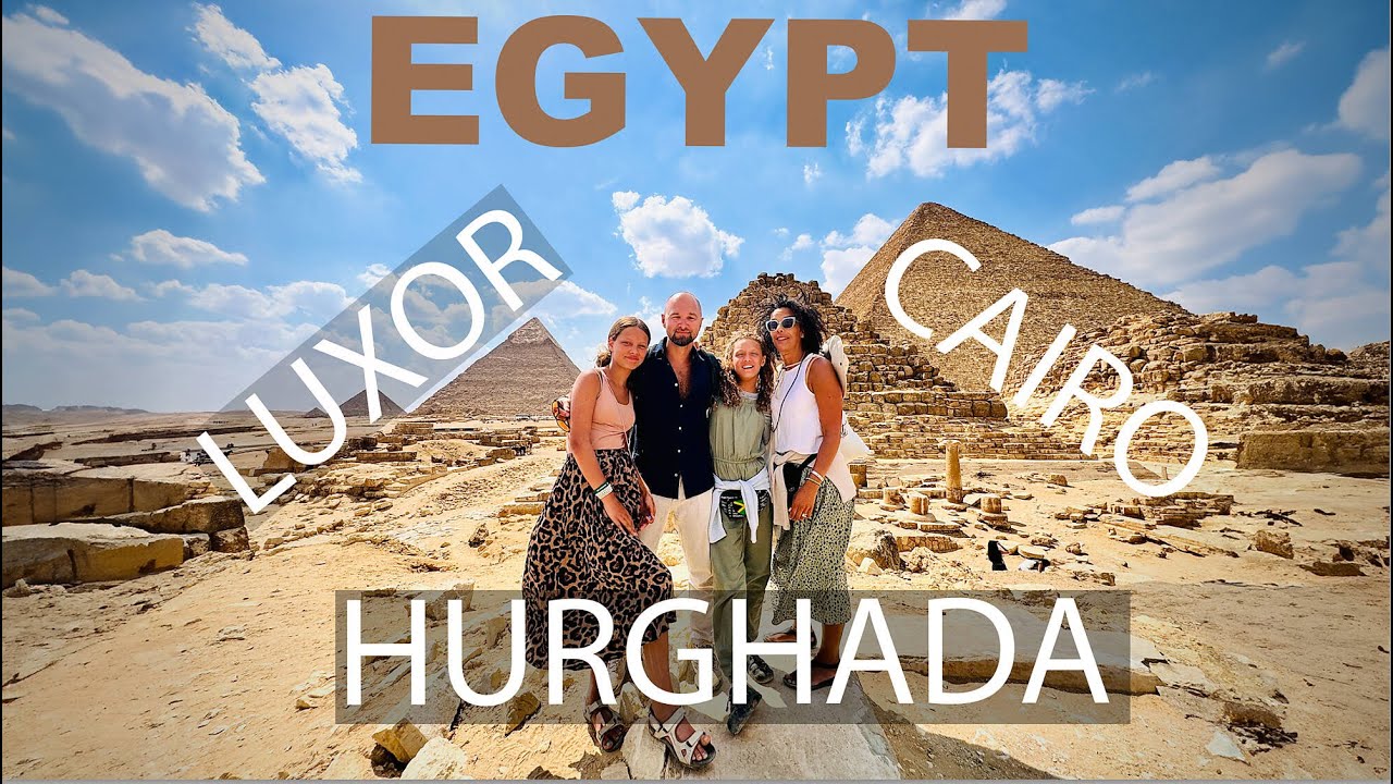 Travelling across Egypt with family: from Hurghada to Luxor & Cairo