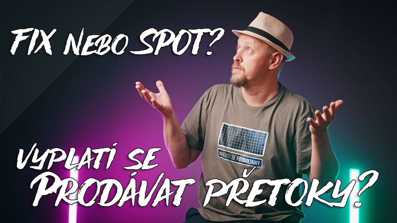 FIX nebo SPOT? Prodávat nebo neprodávat přetoky z FVE?