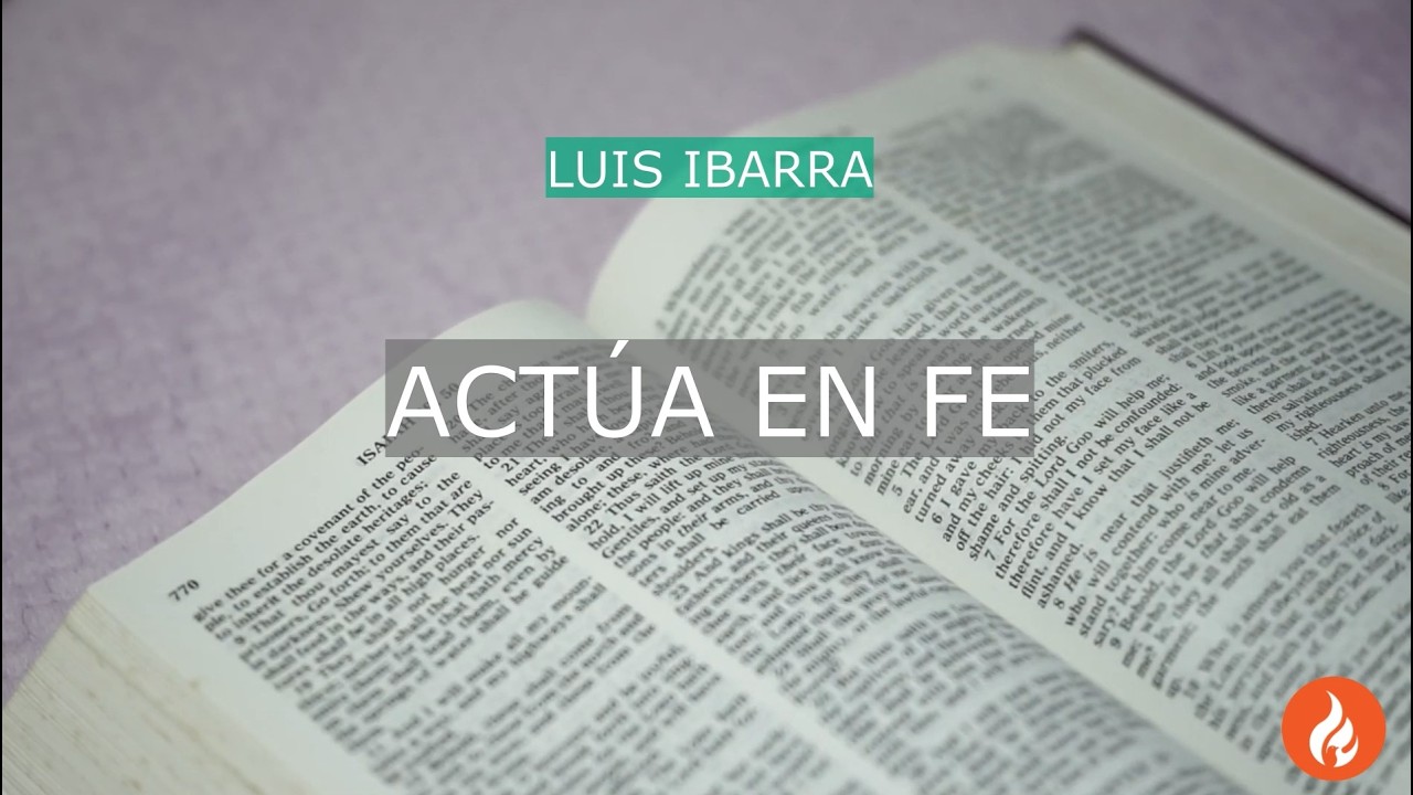 Actua en fe || Ptor Luis Ibarra