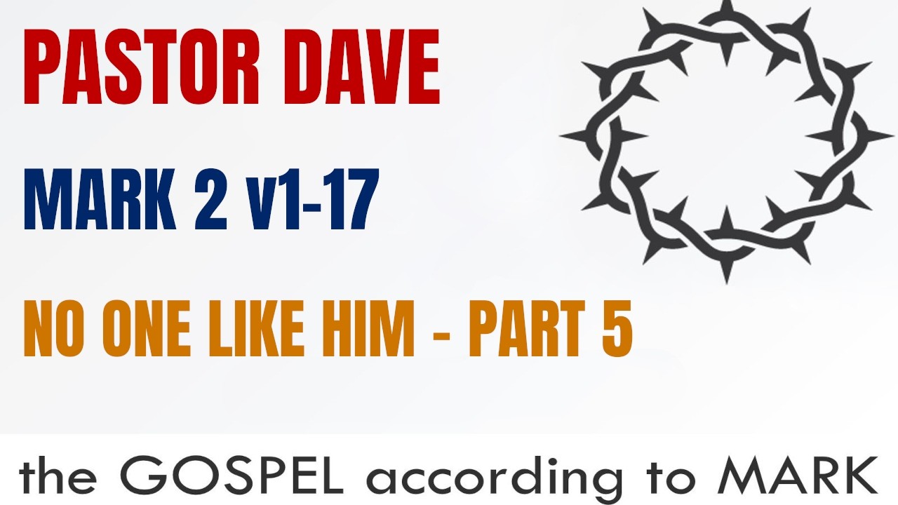 No One Like Him- Part 5- Mark 2 v1-17 Hope Community Church Biddenden- 8 February 2026