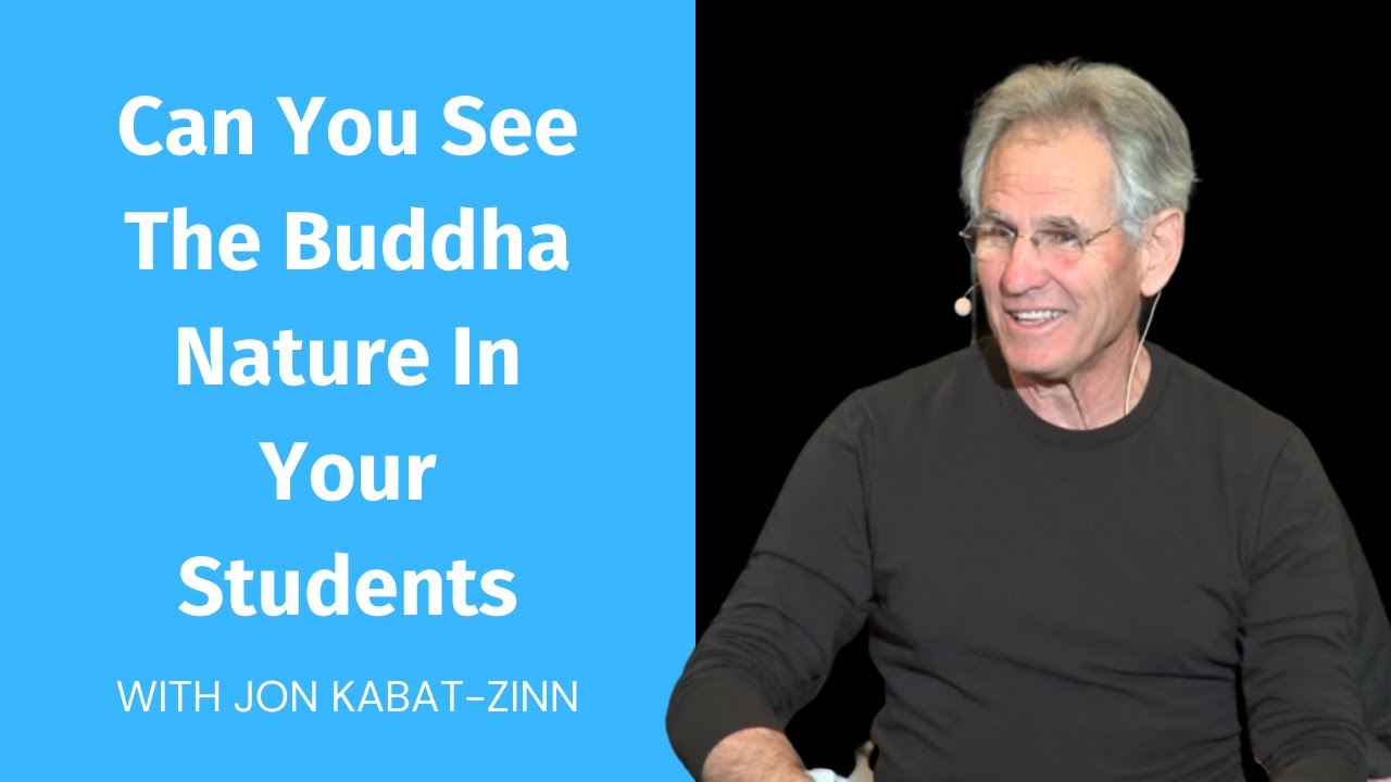 Can You See the Buddha Nature in Your Students With Jon Kabat-Zinn
