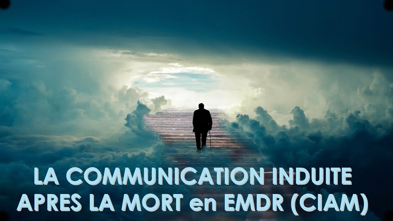LA COMMUNICATION INDUITE APRES LA MORT en EMDR (CIAM)