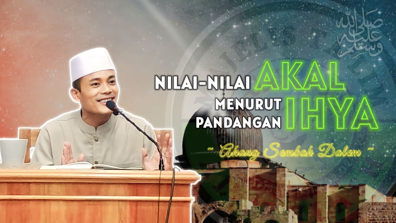 AKAL MENURUT IHYA-AKANG SEMBAH DALEM-AGENDA RUTIN MALAM JUM'AT-PENGAJIAN KITAB IHYA & SHOLAWAT