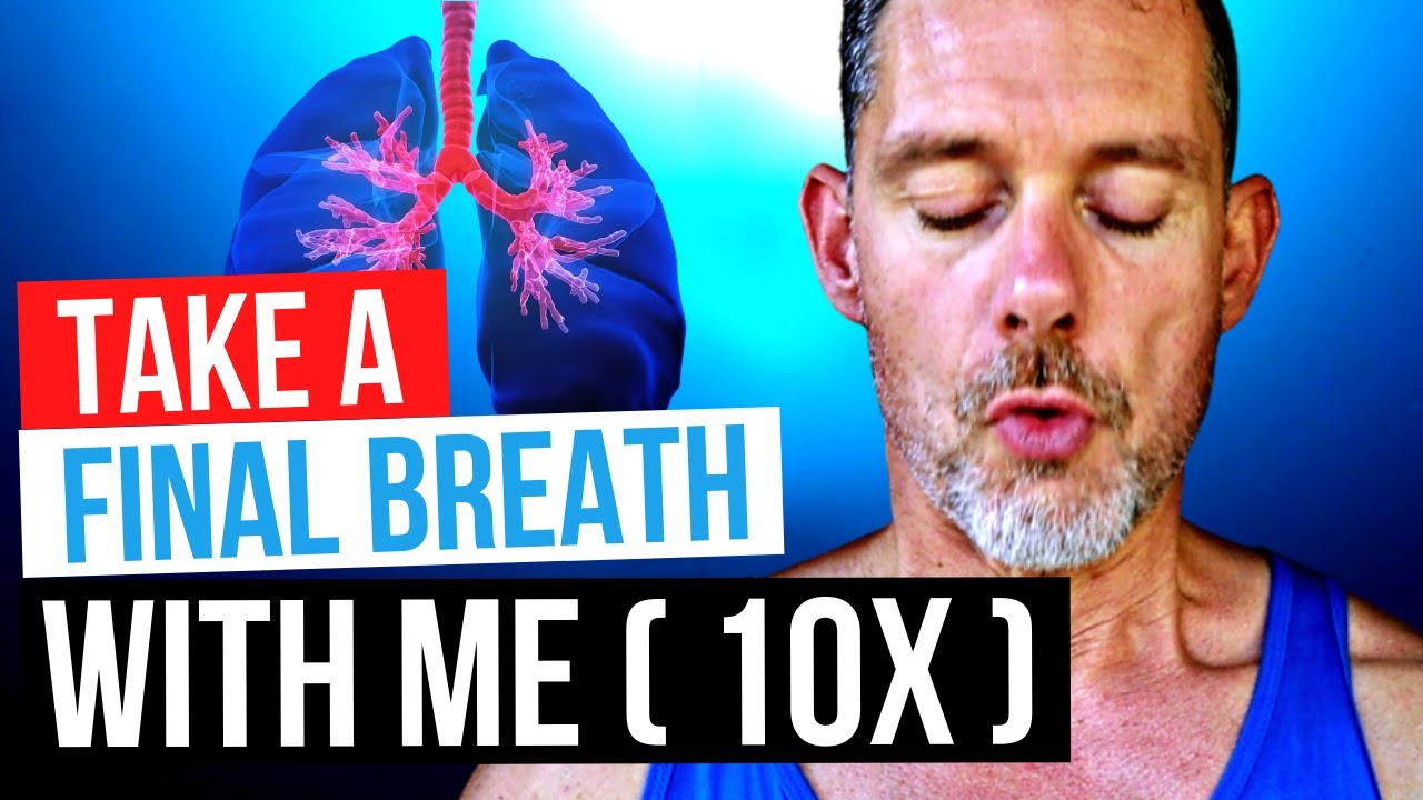 Take a Final Breath WITH ME | 10 x Final Breath