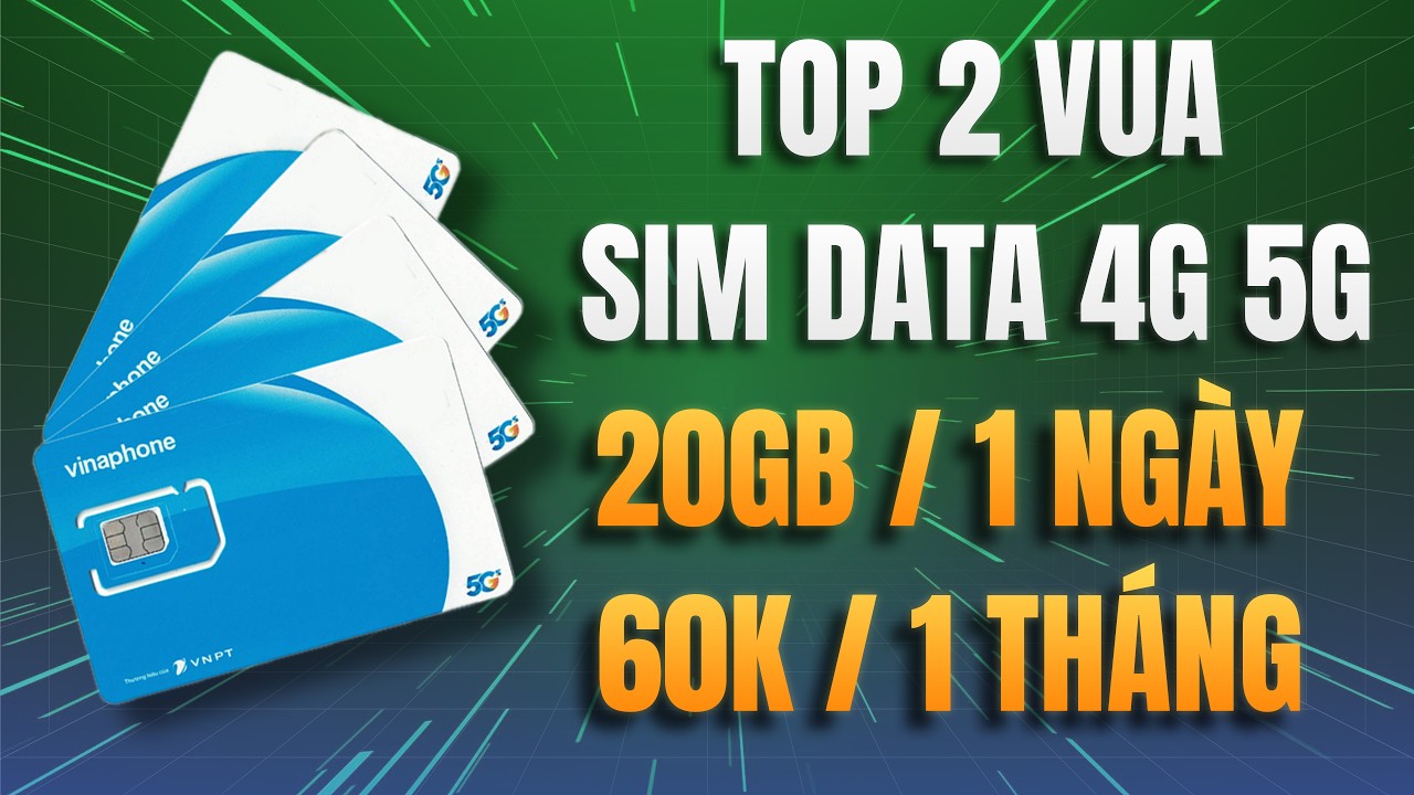TOP SIM DATA 4G 5G Đ&Aacute;NG MUA NHẤT 2026 - 20GB/1 NG&Agrave;Y 60K/1 TH&Aacute;NG