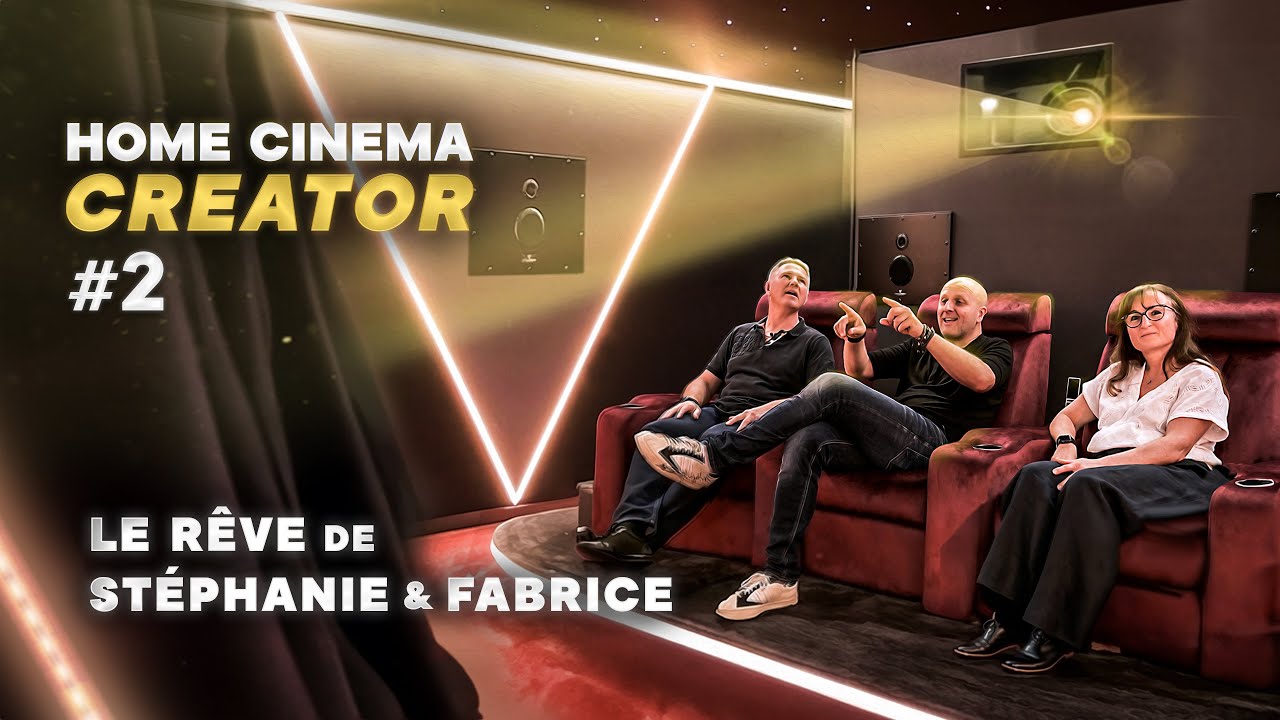 Le rêve de Stéphanie & Fabrice | HOME CINEMA CREATOR - Ep.2