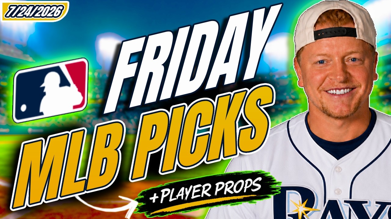 MLB Picks Today 7/24/2026 | MLB Best Bets, Predictions, and Player Props July 24 2026!