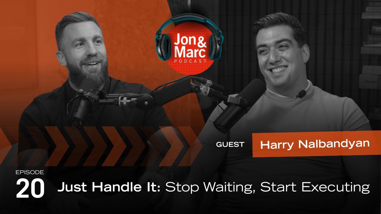 Just Handle It: Stop Waiting, Start Executing with Harry Nalbandyan