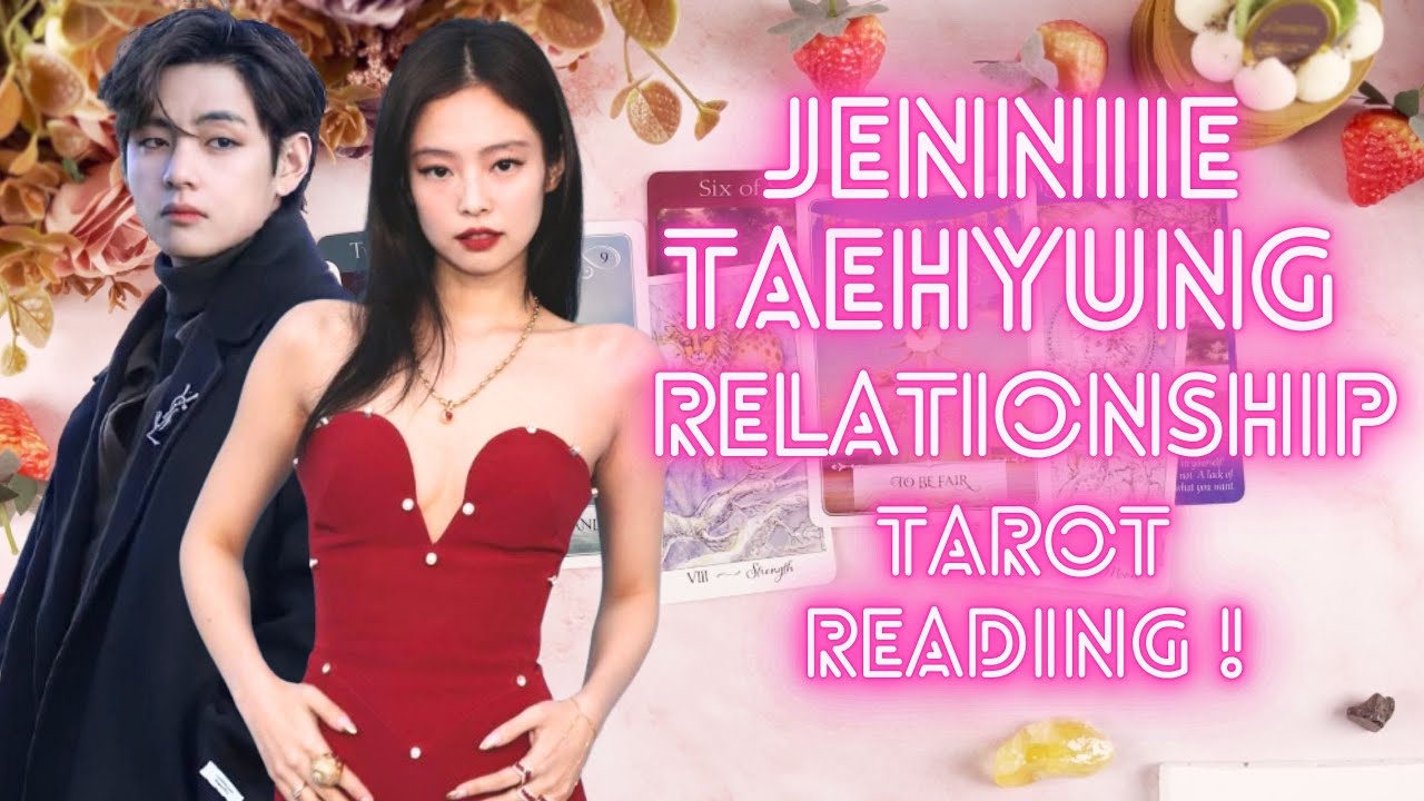 JENNIE TAEHYUNG RELATIONSHIP💖TAROT READING💖 past present future?