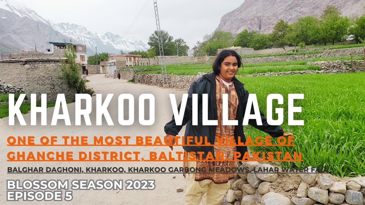 KHARKOO VILLAGE | ONE OF THE MOST BEAUTIFUL VILLAGE | GHANCHE DISTRICT | BALTISTAN PAKISTAN
