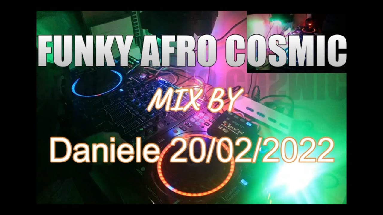 DJ Daniele  AFRO FUNKY COSMIC 20:02:2022