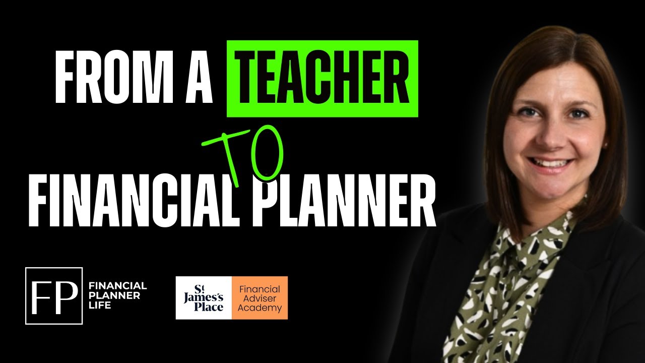 From Teacher to Financial Planner, Changing Careers via St. James's Place Financial Adviser Academy