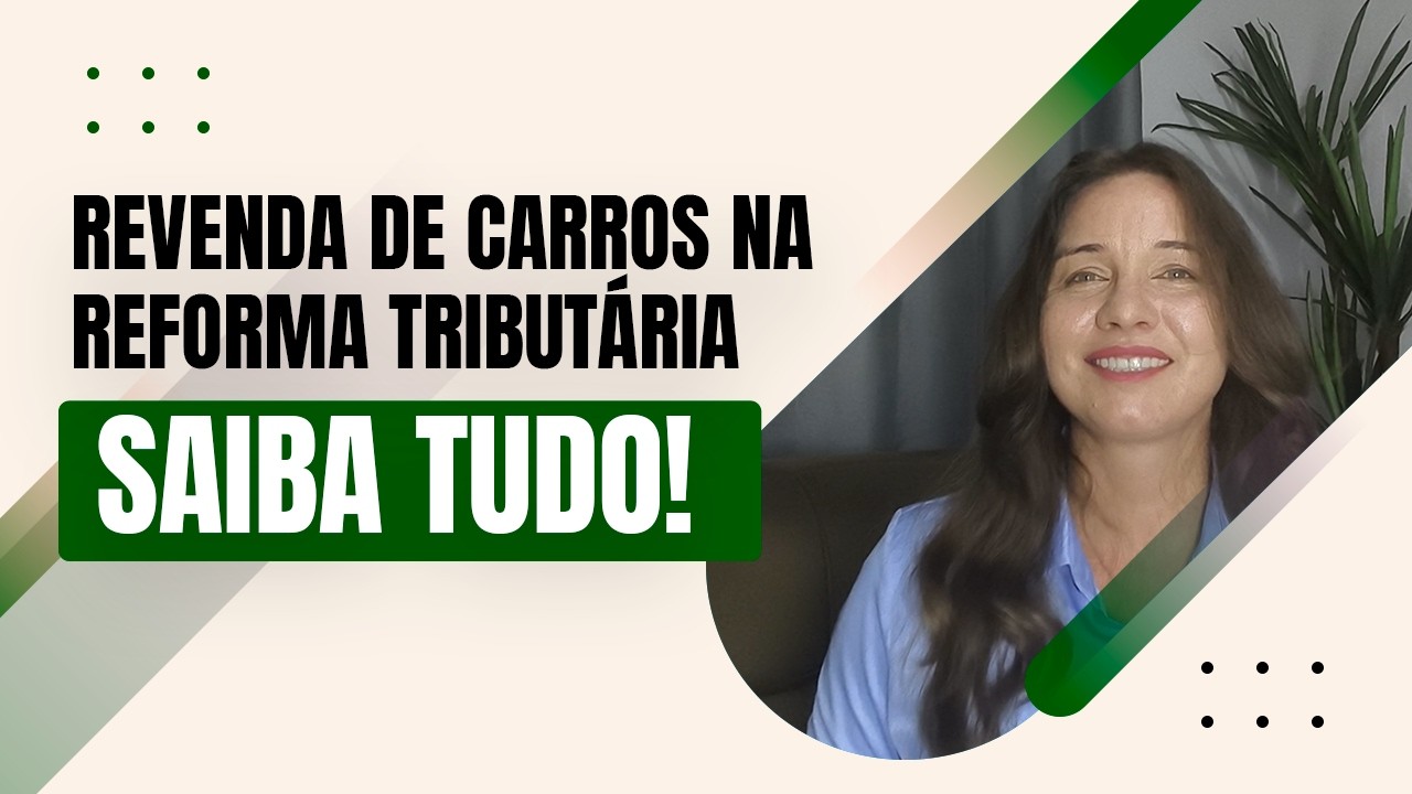 Reforma tributária: proteja a margem da sua revenda de carros em 2026