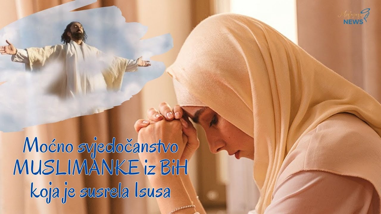 Moćno svjedočanstvo MUSLIMANKE iz BiH koja je susrela Isusa!