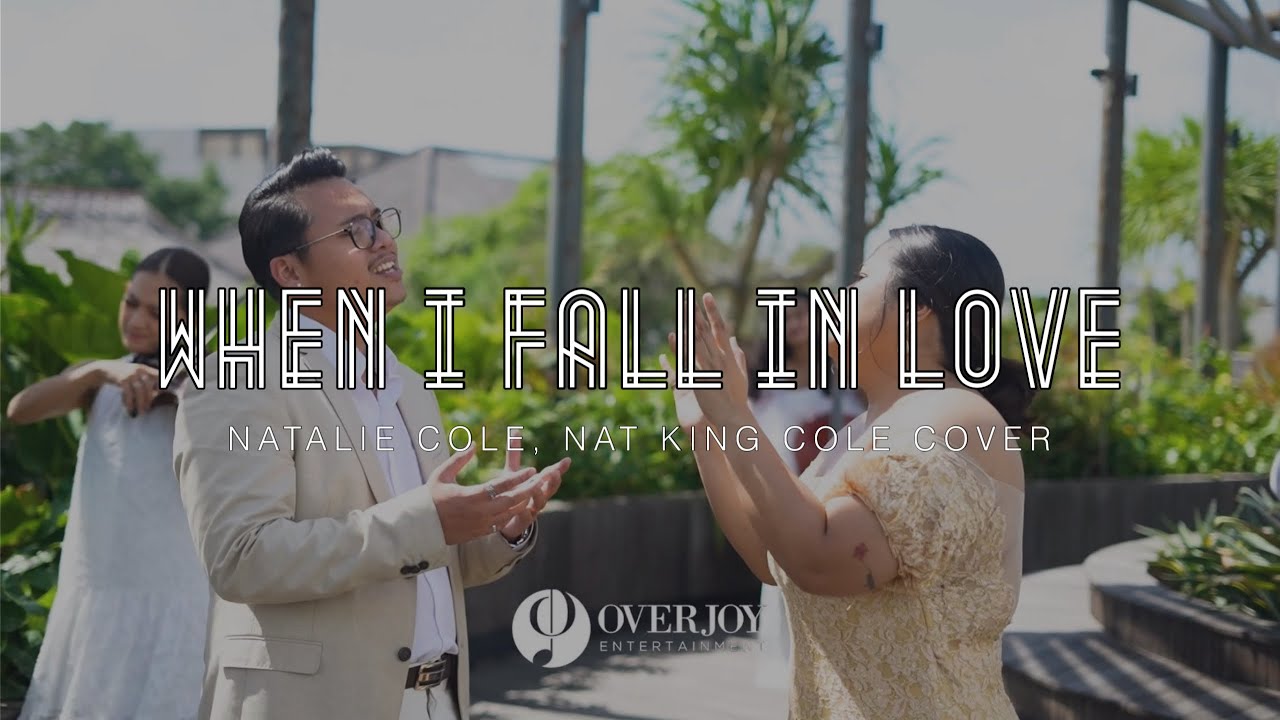 When I Fall In Love - Natalie Cole, Nat King Cole Cover by Overjoy Entertainment