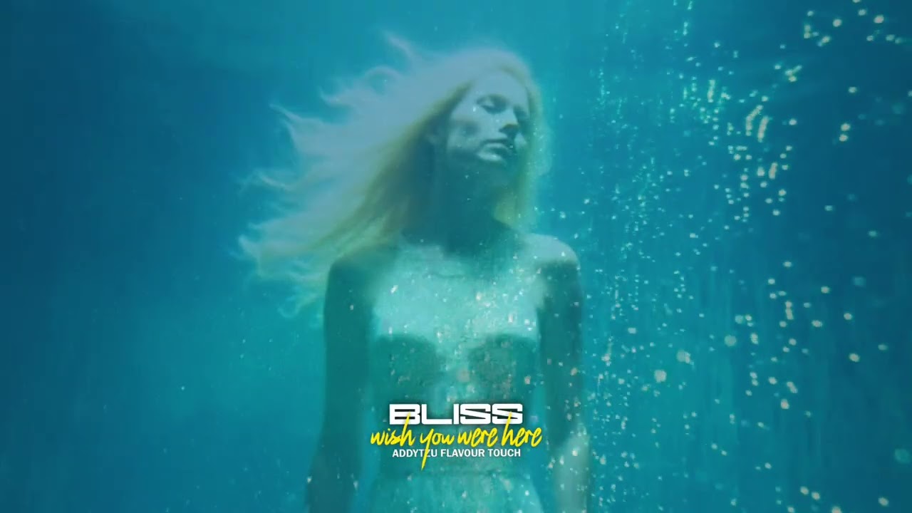 Bliss - Wish You Were Here (Addytzu Flavor Touch)
