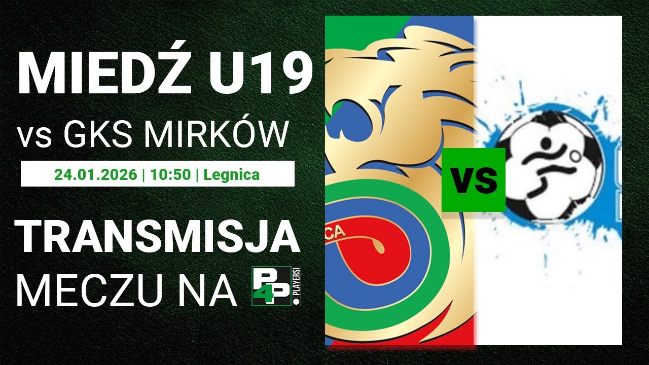 [MECZ TOWARZYSKI] Miedź Legnica U-19 - GKS Mirk&oacute;w