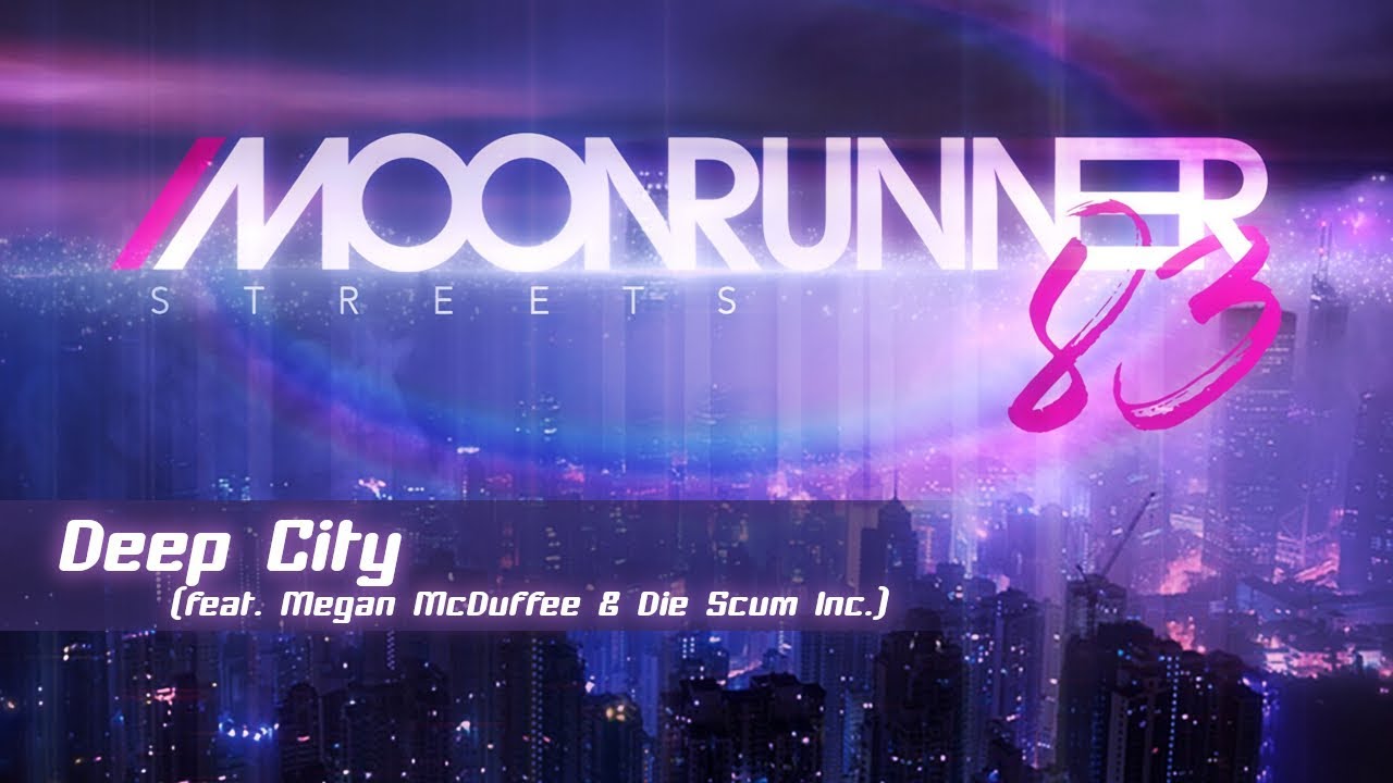 Moonrunner83 - Deep City (feat. Megan McDuffee & Die Scum Inc.)