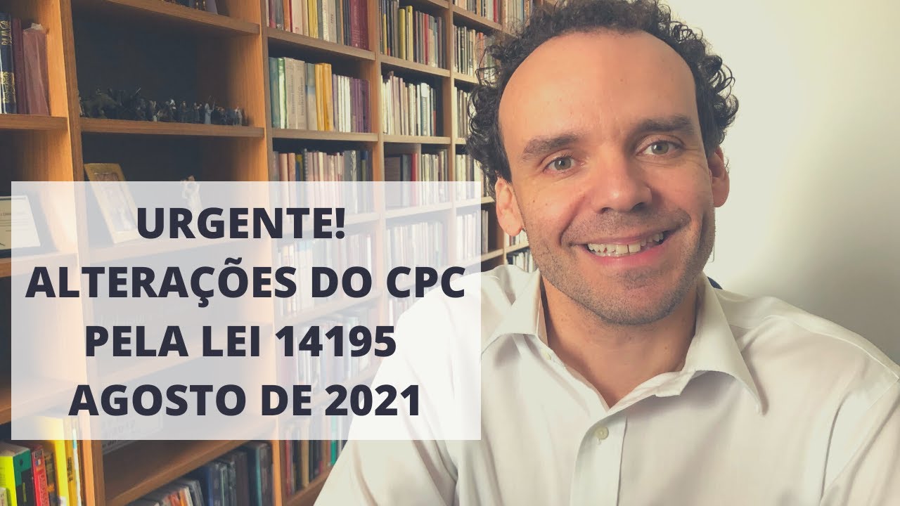 URGENTE! Alterações do CPC pela Lei 14195 - agosto de 2021