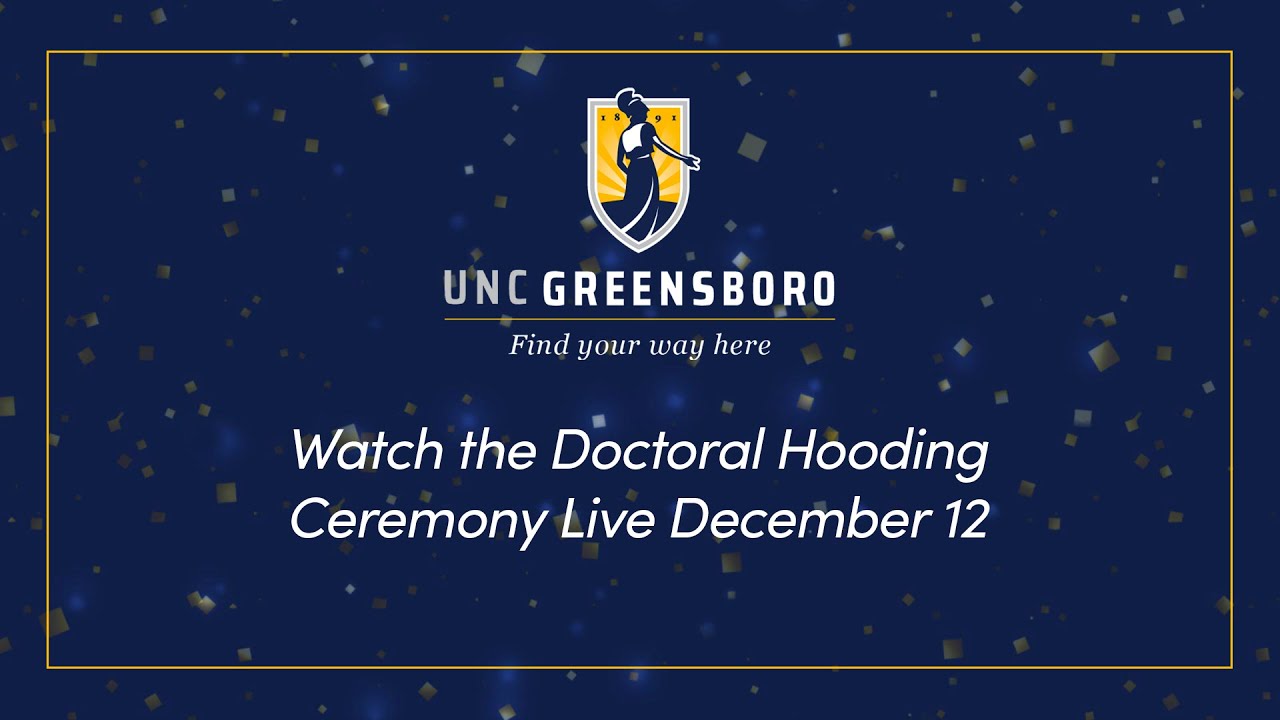 UNC Greensboro December 2024 Doctoral Hooding Ceremony Livestream
