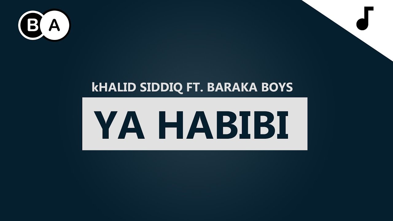 YA HABIBI - Khaled Siddiq Ft. Baraka Boys ( Official Audio) BA Records