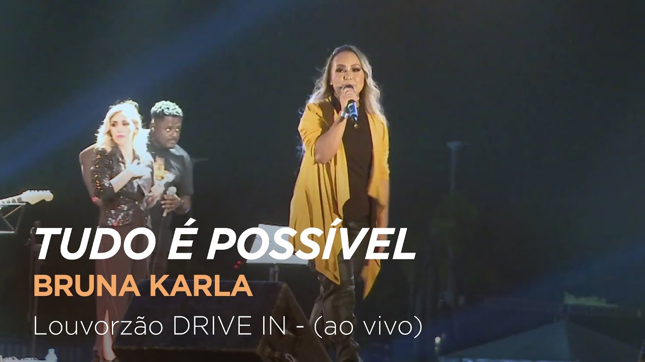 Bruna Karla - Tudo é Possível - Louvorzão Drive In (Ao Vivo)