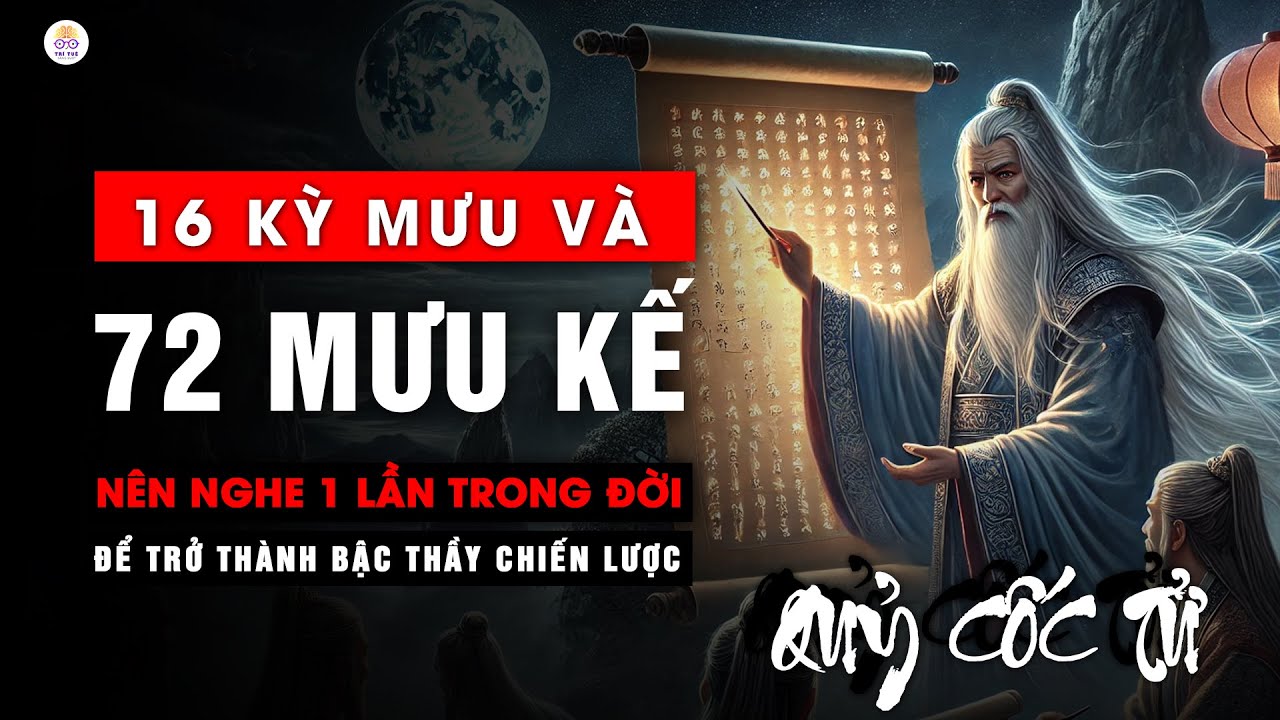 Quỷ Cốc Tử Tiết Lộ 16 Kỳ Mưu v&agrave; 72 Mưu Kế Để Trở Th&agrave;nh Bậc Thầy Chiến Lược | Triết L&yacute; Cuộc Sống