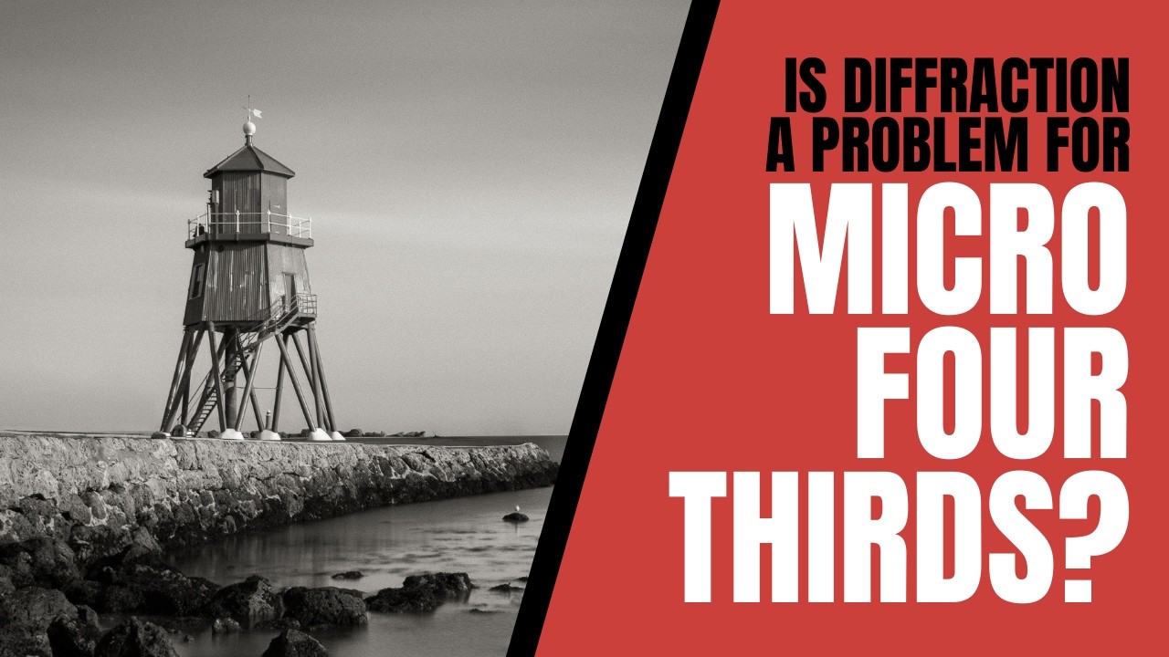 Diffraction: Does It Matter for Micro Four Thirds?